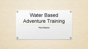 Water Based Adventure Training Paul Meares Unit 11