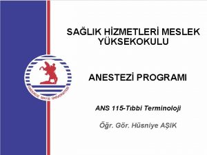 SALIK HZMETLER MESLEK YKSEKOKULU ANESTEZ PROGRAMI ANS 115