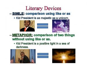 Literary Devices SIMILE comparison using like or as