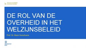 DE ROL VAN DE OVERHEID IN HET WELZIJNSBELEID