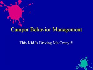 Camper Behavior Management This Kid Is Driving Me