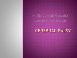 Dr Elio Quesada Gonzalez Consultant Pediatrician Introduction Epidemiology