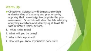 Warm Up Objective Scientists will demonstrate their understanding