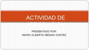 ACTIVIDAD DE APROPIACION PRESENTADO POR MARIO ALBERTO MEDINA