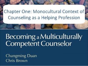 Chapter One Monocultural Context of Counseling as a