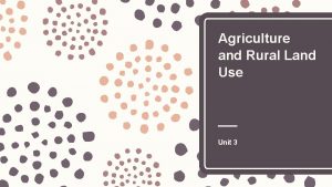 Agriculture and Rural Land Use Unit 3 I