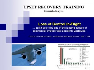 UPSET RECOVERY TRAINING Research Analysis Loss of Control