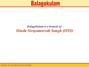 Balagokulam is a branch of Hindu Swayamsevak Sangh