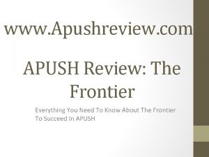 www Apushreview com APUSH Review The Frontier Everything