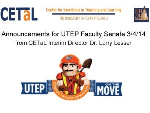 Announcements for UTEP Faculty Senate 3414 from CETa