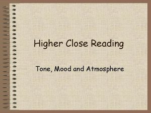 Higher Close Reading Tone Mood and Atmosphere Tone