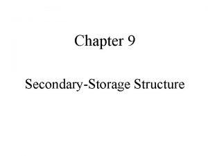 Chapter 9 SecondaryStorage Structure SecondaryStorage Structure Overview of