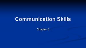 Communication Skills Chapter 8 Defining Communication n When