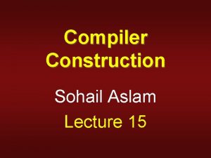 Compiler Construction Sohail Aslam Lecture 15 Recusive Descent