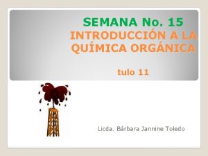 SEMANA No 15 INTRODUCCIN A LA QUMICA ORGNICA
