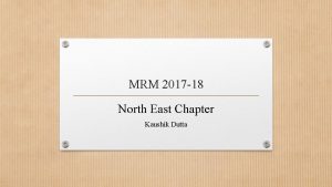 MRM 2017 18 North East Chapter Kaushik Dutta