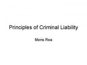 Principles of Criminal Liability Mens Rea Lesson Objectives