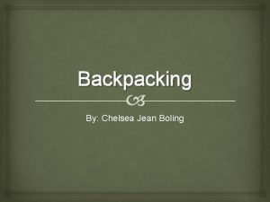 Backpacking By Chelsea Jean Boling Outline Of Presentation