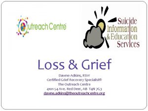 Loss Grief Dawne Adkins RSW Certified Grief Recovery