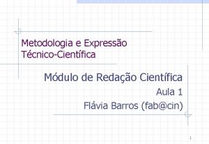 Metodologia e Expresso TcnicoCientfica Mdulo de Redao Cientfica