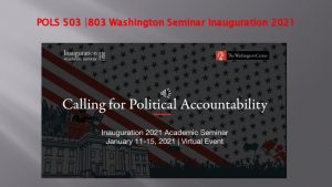 POLS 503 803 Washington Seminar Inauguration 2021 POLS