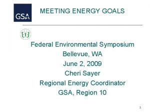 MEETING ENERGY GOALS Federal Environmental Symposium Bellevue WA