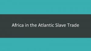 Africa in the Atlantic Slave Trade Portuguese Factories