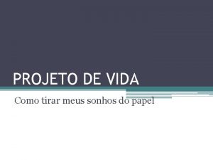 PROJETO DE VIDA Como tirar meus sonhos do