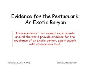 Evidence for the Pentaquark An Exotic Baryon Announcements