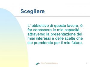 Scegliere L obbiettivo di questo lavoro far conoscere