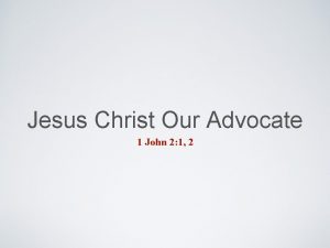 Jesus Christ Our Advocate 1 John 2 1