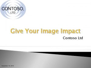 Give Your Image Impact Contoso Ltd December 19