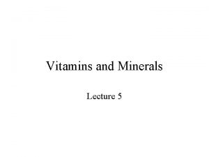 Vitamins and Minerals Lecture 5 Mineral Supplements Macrominerals