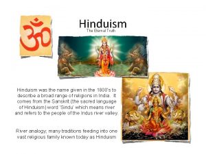 Hinduism The Eternal Truth Hinduism was the name