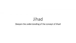 Jihad Deepen the understanding of the concept of