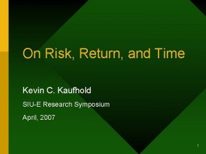 On Risk Return and Time Kevin C Kaufhold