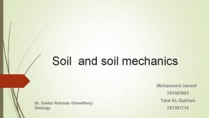 Soil and soil mechanics Mohammed Jameel 201403603 Dr