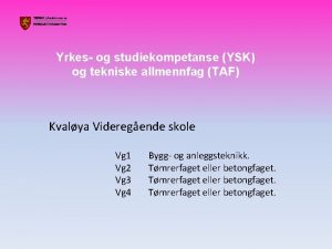 Yrkes og studiekompetanse YSK og tekniske allmennfag TAF