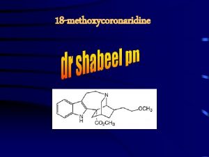 18 methoxycoronaridine Introduction Synthetic iboga alkaloid congener Developed