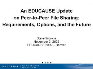 An EDUCAUSE Update on PeertoPeer File Sharing Requirements