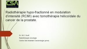 Radiothrapie hypofractionn en modulation dintensit RCMI avec tomothrapie