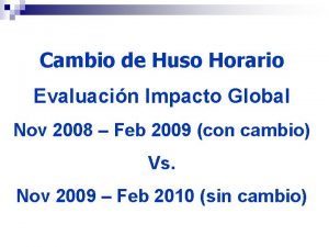 Cambio de Huso Horario Evaluacin Impacto Global Nov