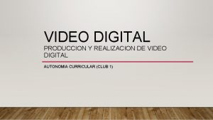 VIDEO DIGITAL PRODUCCION Y REALIZACION DE VIDEO DIGITAL