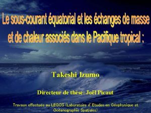 Takeshi Izumo Directeur de thse Jol Picaut Travaux