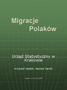 Migracje Polakw Urzd Statystyczny w Krakowie Krzysztof Jakbik
