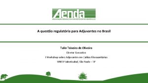 A questo regulatria para Adjuvantes no Brasil Tulio