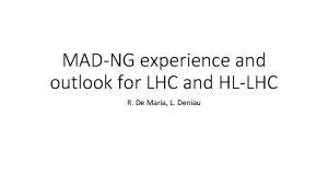 MADNG experience and outlook for LHC and HLLHC