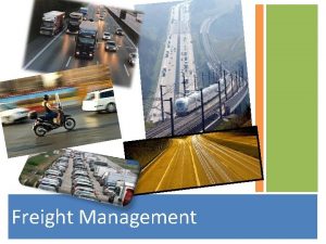 Freight Management DEFINITION OF FREIGHT According to Business