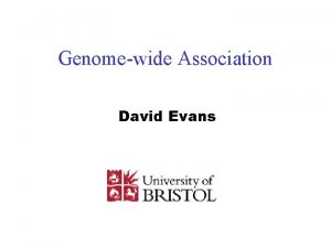 Genomewide Association David Evans Historical gene mapping Glazier