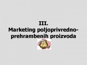 III Marketing poljoprivrednoprehrambenih proizvoda Pojam i znaenje marketinga